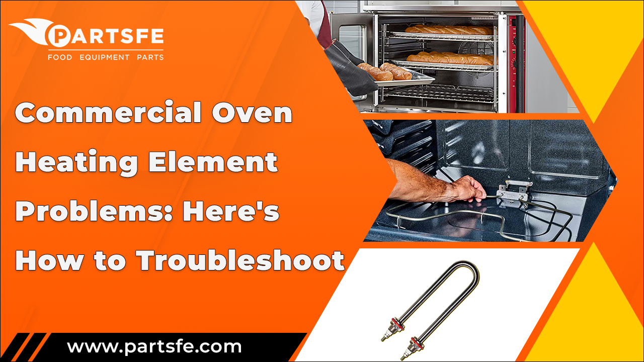 Commercial Oven Heating Element Problems: Here's How to Troubleshoot