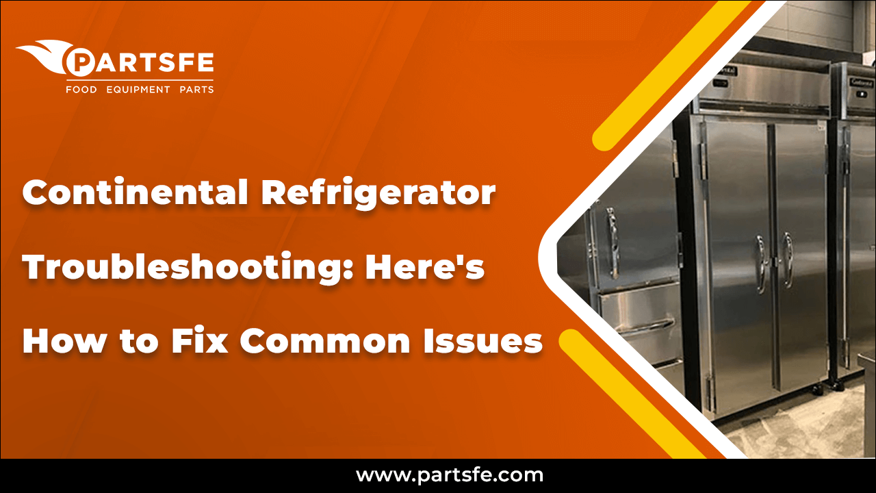 Continental Refrigerator Troubleshooting: Here's How to Fix Common Issues
