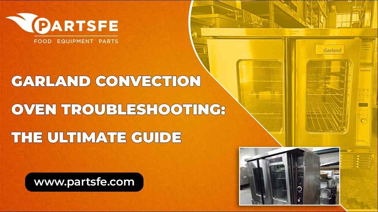 Garland Convection Oven Troubleshooting: The Ultimate Guide