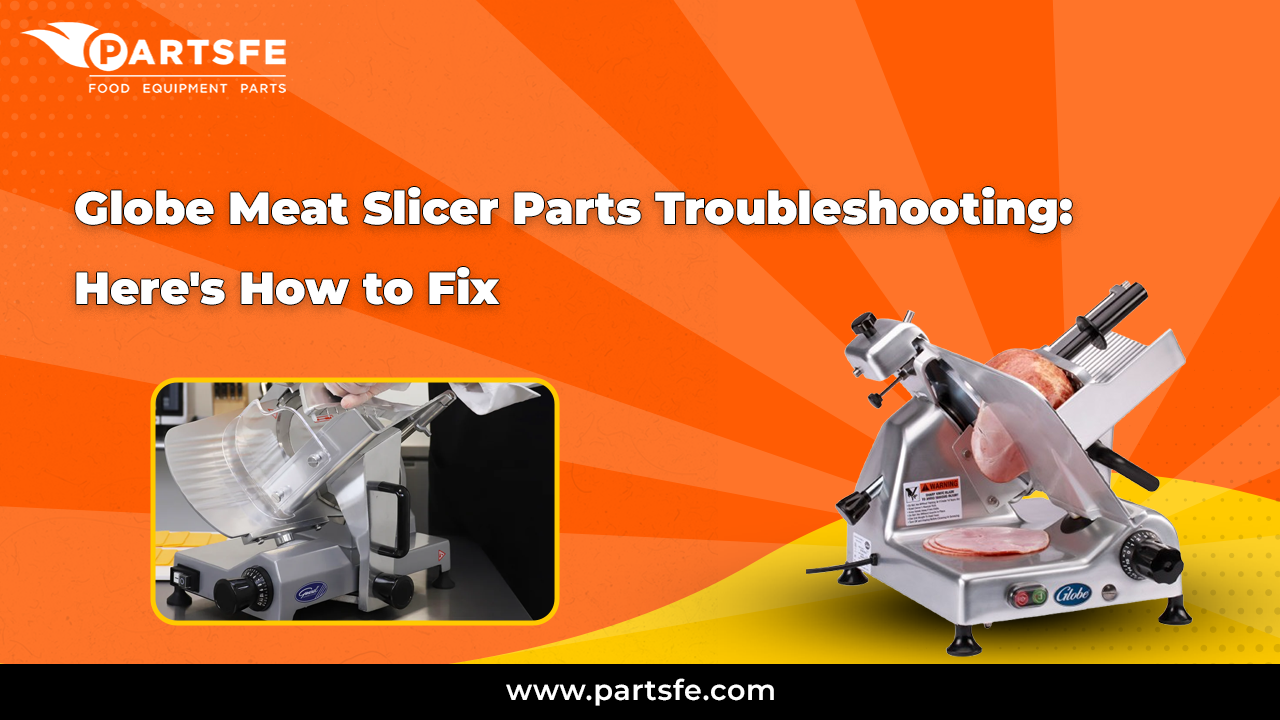 Globe Meat Slicer Parts Troubleshooting: Here's How to Fix