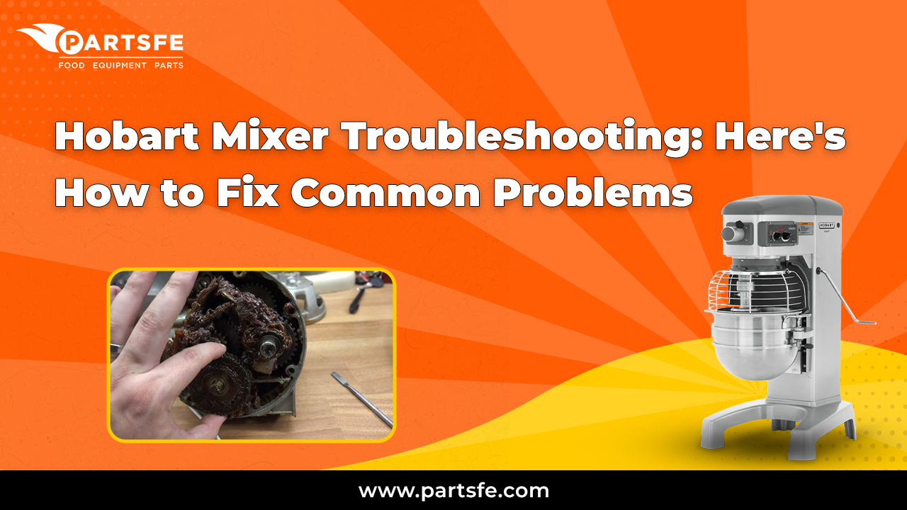 Hobart Mixer Troubleshooting: Here's How to Fix Common Problems