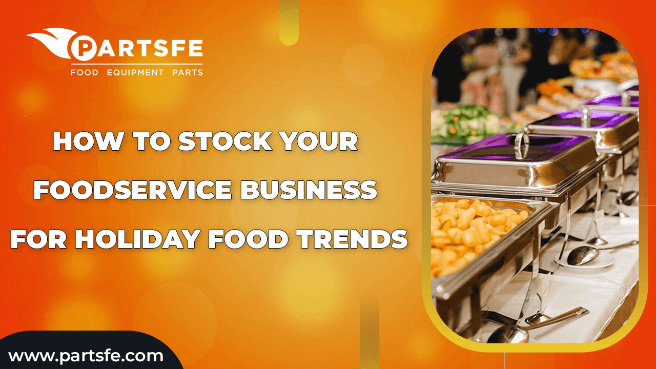 How to Stock Your Foodservice Business for Holiday Food Trends