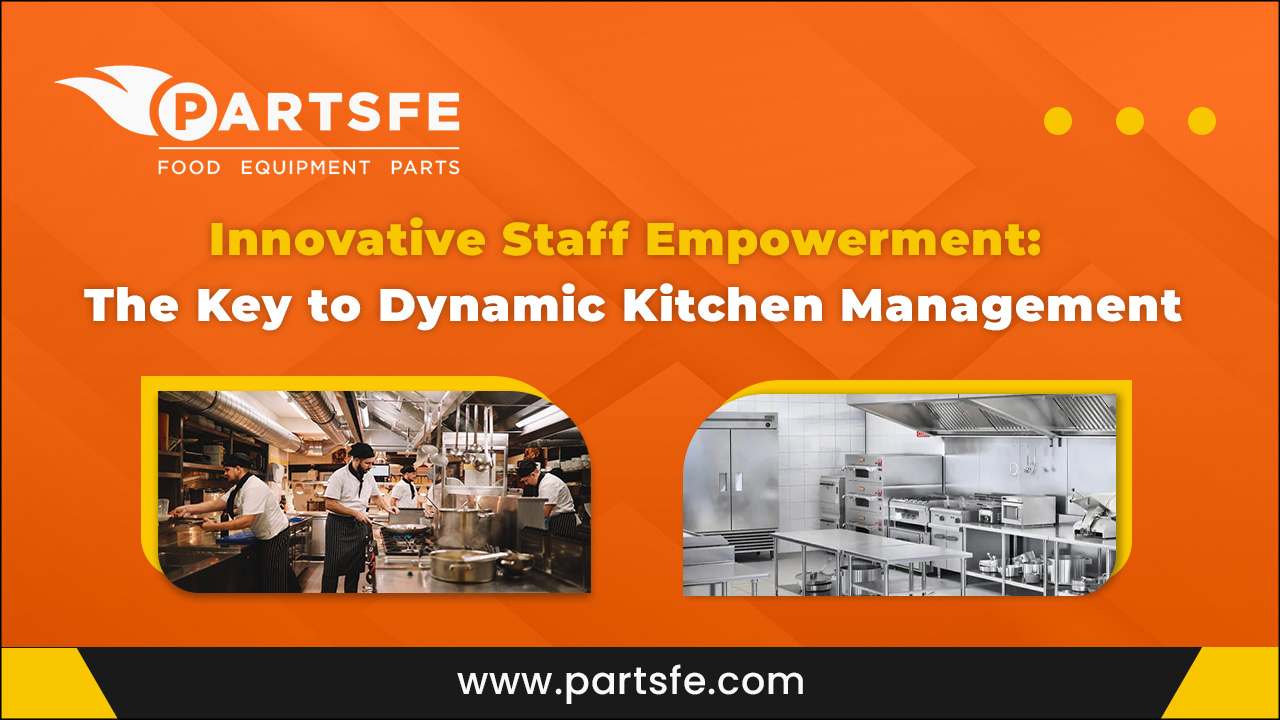 Innovative Staff Empowerment: The Key to Dynamic Kitchen Management