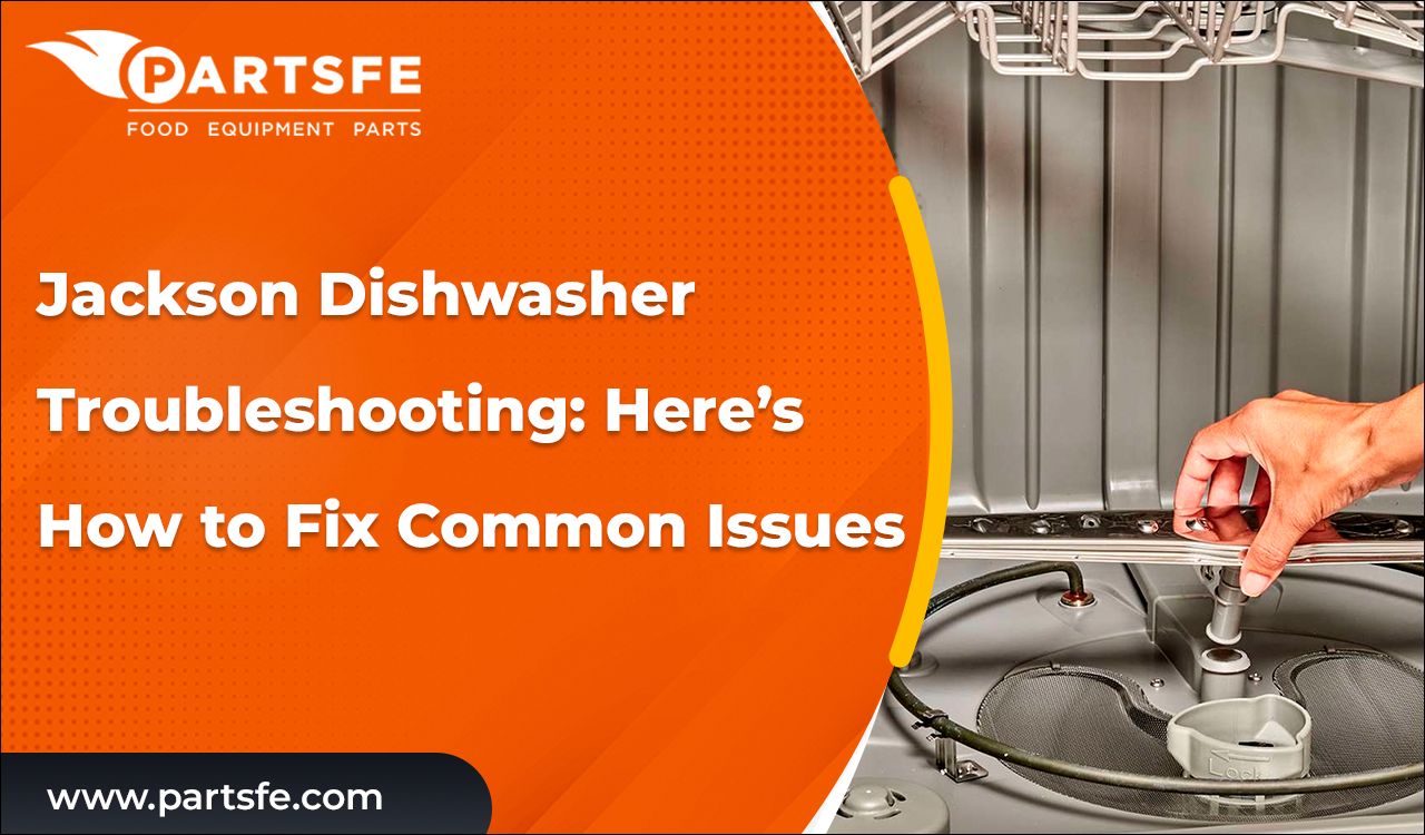 Jackson Dishwasher Troubleshooting: Here&rsquo;s How to Fix Common Issues