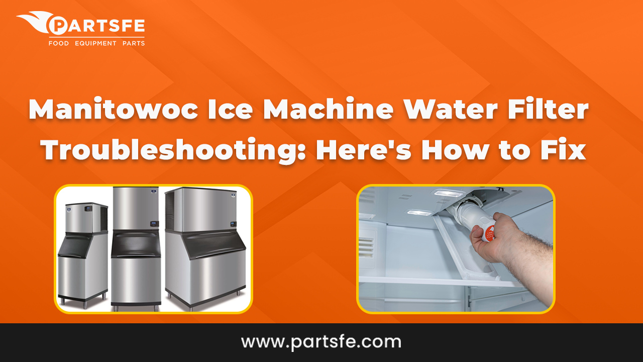 Manitowoc Ice Machine Water Filter Troubleshooting: Here's How to Fix