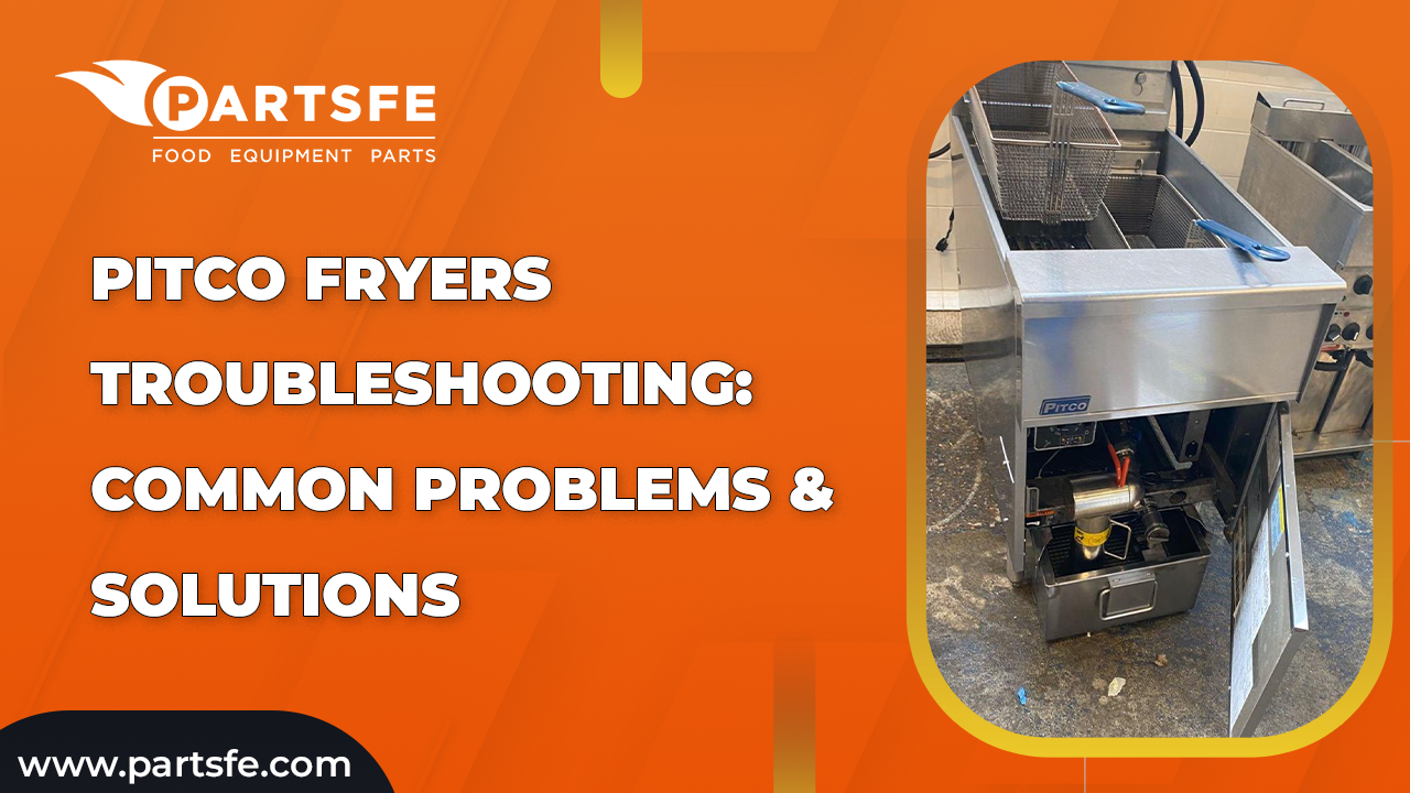 Pitco Fryers Troubleshooting: Common Problems & Solutions